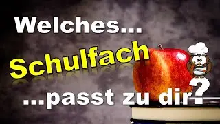 ✔ Welches Schulfach passt zu Dir? - Pers&ouml;nlichkeitstest