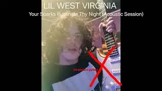 Lil West Virginia - Your Sparks Illuminate Thy Night (Acoustic Session Version)