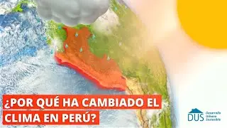 Por qu&eacute; ha cambiado el clima en Per&uacute;
