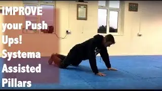 IMPROVE your Push Ups: Systema Assisted Pillars.