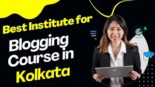 Best Institute for Blogging Course in Kolkata | Top Blogging Training in Kolkata