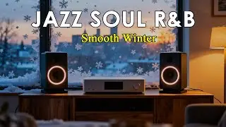 Jazz  Soul R&B  - Background Music for Chill & Smooth Winter.