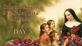 Day 5 | 2025 Solemn Novena to Saint Rita of Cascia