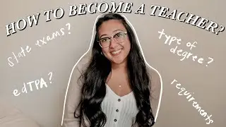 HOW TO BECOME A TEACHER? STEPS TO BECOME A LICENSED TEACHER, ELEMENTARY, MIDDLE SCHOOL, HIGH SCHOOL