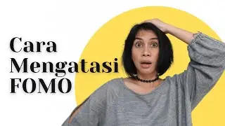 Cara Mengatasi FOMO (Fear Of Missing Out) - Mengatasi Perasaan Takut Ketinggalan