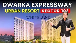 Whiteland Urban Resort Sector 103 | Luxury Living | Dwarka Expressway Gurugram Near by IGI Airport