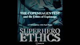 The Copenhagen Test & The Ethics of Espionage