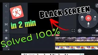 Kinemaster black screen problem solved 100%|| kinemaster bug fix in 2 minutes.