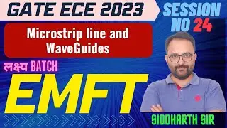 MicroStrip Lines and Waveguide L 24| EMF|GATE/ECE 2023|Lakshya Batch |Siddharth Sir