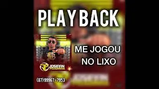 Me jogou no lixo - Playback - (JOSIRAN PISADINHA ) Piseiro