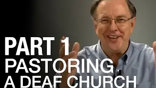 David Bennett -  My Goals in Pastoring a Deaf Church -  Part 1
