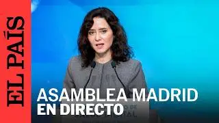 DIRECTO | Ayuso comparece en la Asamblea de Madrid | EL PA&Iacute;S