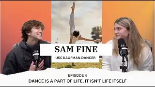 #4 -- Sam Fine: DANCE IS A PART OF LIFE, IT ISN'T LIFE ITSELF