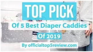StarHug Baby Diaper Caddy organizer - 2019 TOP PICK
