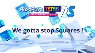 We gotta stop Squares ! - Puyo Puyo Tetris 2S Story mode Final Part + Bonus