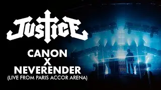 Justice - Canon x Neverender (Live from Paris Accor Arena)
