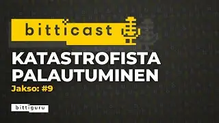 Bitticast #9 - Katastrofista palautuminen