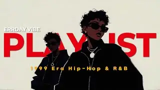 𝐏𝐥𝐚𝐲𝐥𝐢𝐬𝐭 🎵 1999 Era Hip-Hop & R&B | Y2K Golden Era 🔥1999 힙합 & 알앤비 플레이리스트