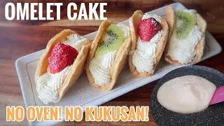 MEMBUAT OMELET CAKE | TANPA OVEN TANPA KUKUSAN