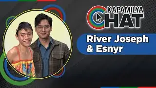 River Joseph and Esnyr | Kapamilya Chat