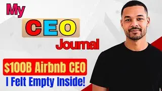 My CEO Journal  - Airbnb CEO &ldquo;Airbnb Was Worth $100 BILLION & I Was Lonely & Deeply Sad!&rdquo;