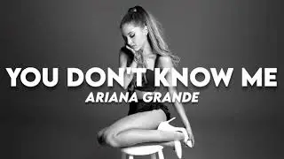 Ariana Grande - You Don't Know Me (Lyrics)