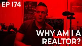 Why Am I A Realtor? | EP 174 | Thee Eagle Reality