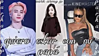 Imagina con Jimin | quiero estar con mi papá | capitulo unico | park jimin |