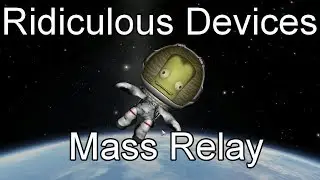 KSP: Ridiculous Devices - Mass Relay