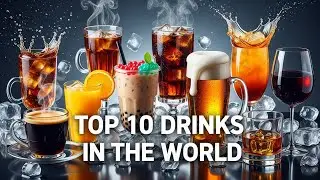 🥤 Top 10 Popular Drinks Worldwide | 🌍 WORLD&rsquo;S MOST POPULAR DRINKS