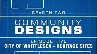 Community Designs - S02E05 - City Of Whittlesea - Re-use Of Heritage Sites