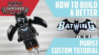 How to Build A Better Batwing | LEGO Batman Return To Arkham Part 3