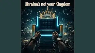 Ukraine's not your Kingdom