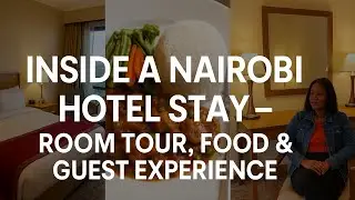 INSIDE A NAIROBI HOTEL STAY &ndash; ROOM TOUR, FOOD & GUEST EXPERIENCE #nairobihotels  #hotelreview