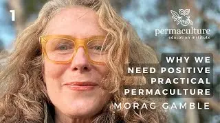 Why We Need Positive, Practical Permaculture with Morag Gamble