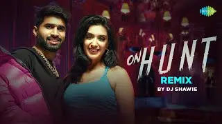 On Hunt - Remix By Dj Shawie | Shivjot | Shraddha | Jugraj Rainkh | Punjabi Song Remix