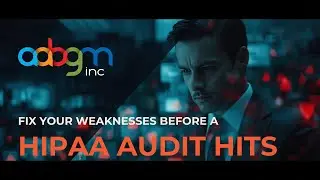 Fix Your Weaknesses Before a HIPAA Audit Hits