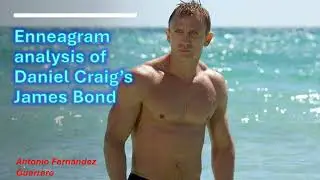 Enneagram analysis of Daniel Craig's James Bond (Sexual 6)
