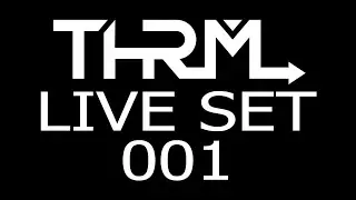 THRML \\ LIVE SET \\ 001
