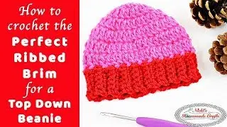 Perfect Ribbed Brim for a Top Down Beanie - Crochet Tutorial