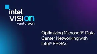 Optimizing Microsoft Data Center Networking with Intel&reg; FPGAs