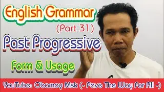English Grammar | Writing (Part 31) Past Progressive | Form And Usage: By Obamoy Msk