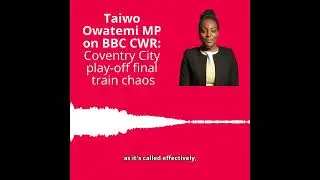 Taiwo Owatemi MP: Train chaos for Coventry City fans