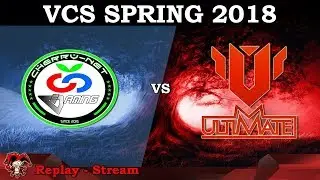 Replay - Stream | [Highlights VCS M&ugrave;a Xu&acirc;n 2018]: CR vs UTM [Game 2]