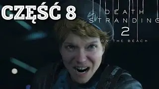 DEATH STRANDING 2 - Fabuła, Przerywniki Filmowe, Cutscenki PL - Część 8