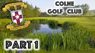 Colne Golf Club - PART1 - Golf Course VLOG