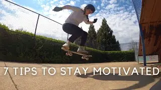 how to stay motivated skateboarding | 7 tips