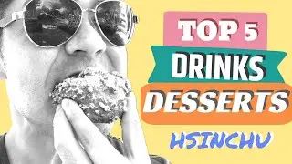 Top 5 Drinks & Desserts - Hsinchu