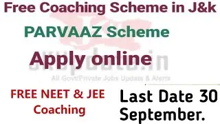 Apply for Free NEET UG/JEE Coaching under PARVAAZ Scheme of MissionYouth,J&K/300+ Seats/Full Process