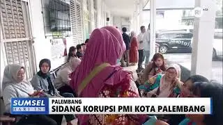SUMSEL HARI INI - SIDANG KORUPSI PMI KOTA PALEMBANG